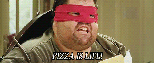PIZZA IS LIFE!!