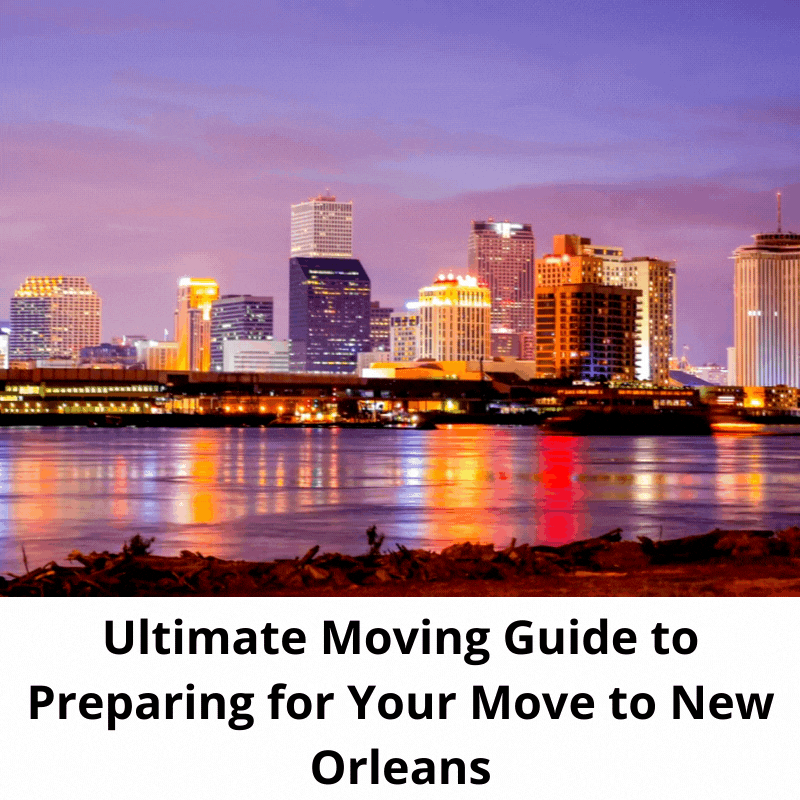 Ultimate Moving Guide to Preparing for Your Move to New Orleans